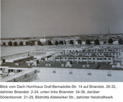 Blick vom Dach Hochhaus Graf-Bernadotte-Str. 14 auf Briandstr. 26-32, dahinter Briandstr. 2-24, unten links Briandstr. 34-36, darber Sderblomstr. 21-29, Bildmitte Aldekerker Str., dahinter Heizkraftwerk